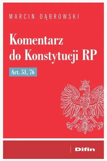 Komentarz do Konstytucji RP art. 51, 76