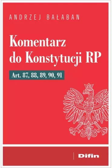 Komentarz do Konstytucji RP Art 87, 88, 89, 90, 91