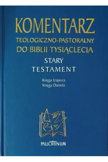 Komentarz teologiczno-pastoralny do Biblii Tysiąclecia. Stary Testament. Księga Izajasza. Księga Daniela