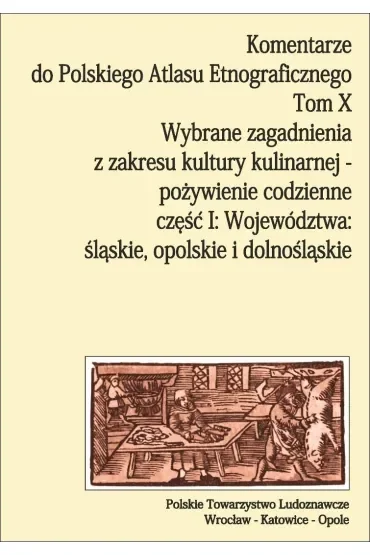 Komentarze do Polskiego Atlasu Etnograficz. T.10