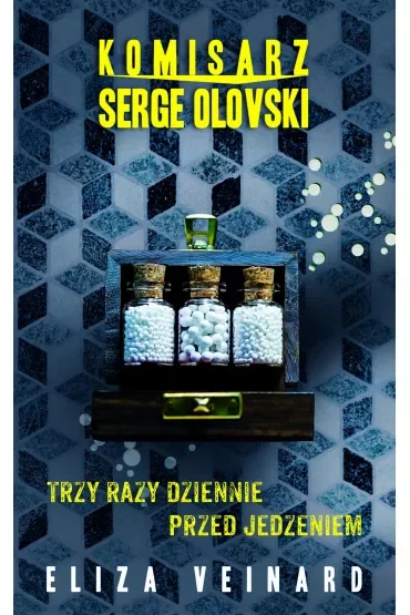 Komisarz Serge Olovsky Tom 2. Trzy razy dziennie przed jedzieniem