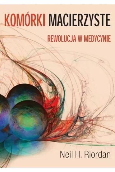 Komórki macierzyste. Rewolucja w medycynie