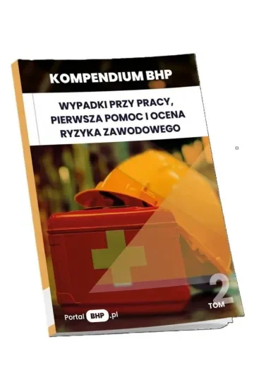 Kompendium BHP. Wypadki przy pracy, pierwsza pomoc i ocena ryzyka zawodowego
