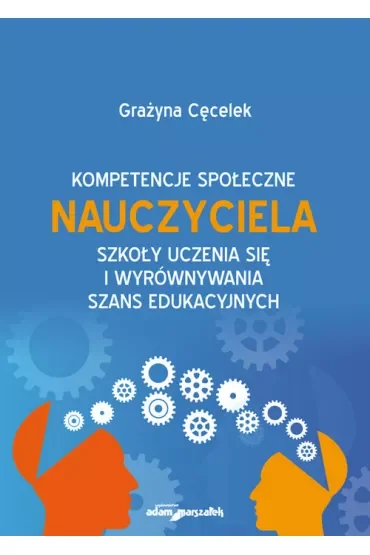 Kompetencje społeczne nauczyciela. Szkoły uczenia się i wyrównywania szans edukacyjnych