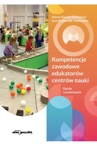 Kompetencje zawodowe edukatorów centrów nauki