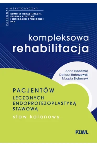 Kompleksowa rehabilitacja pacjentów leczonych endoprotezoplastyką stawową. Staw kolanowy