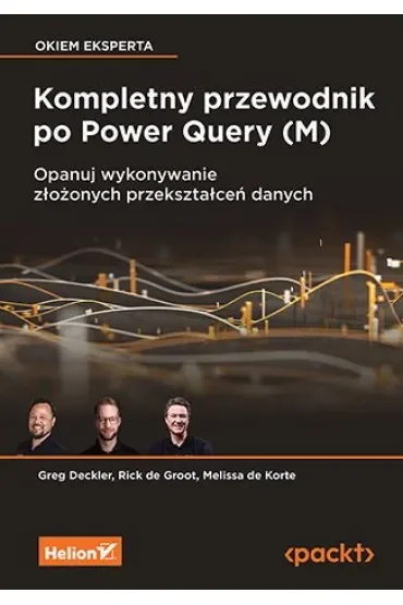 Kompletny przewodnik po Power Query (M). Opanuj wykonywanie złożonych przekształceń danych