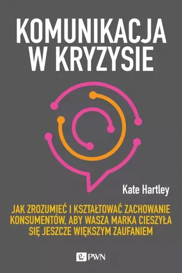 Komunikacja w kryzysie. Jak zrozumieć i kształtować zachowanie konsumentów, aby wasza marka cieszyła się jeszcze większym zaufaniem