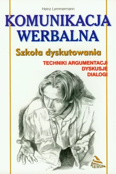 Komunikacja werbalna. Szkoła dyskutowania. Techniki argumentacji, dyskusje, dialogi