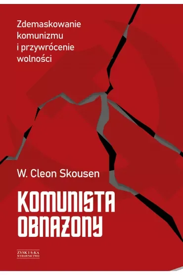 Komunista obnażony. Zdemaskowanie komunizmu i przywrócenie wolności