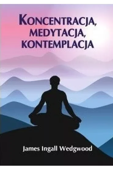 Koncentracja, medytacja, kontemplacja