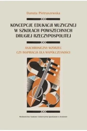 Koncepcje edukacji muzycznej w szkołach powszechnych Drugiej Rzeczpospolitej