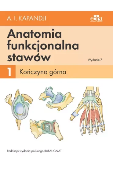 Kończyna górna. Anatomia funkcjonalna stawów. Tom 1