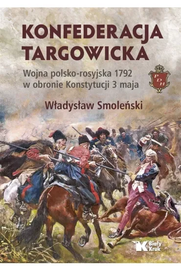 Konfederacja targowicka. Wojna polsko - rosyjska 1792 w obronie Konstytucji 3 maja