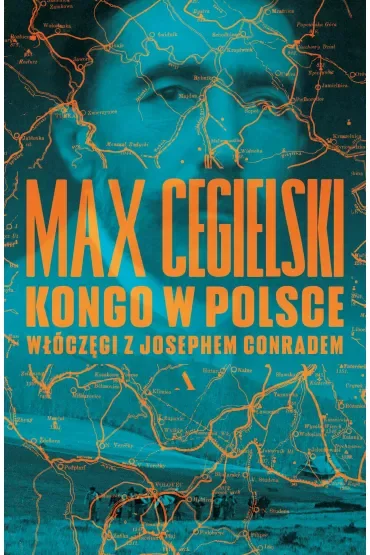 Kongo w Polsce. Włóczęgi z Josephem Conradem