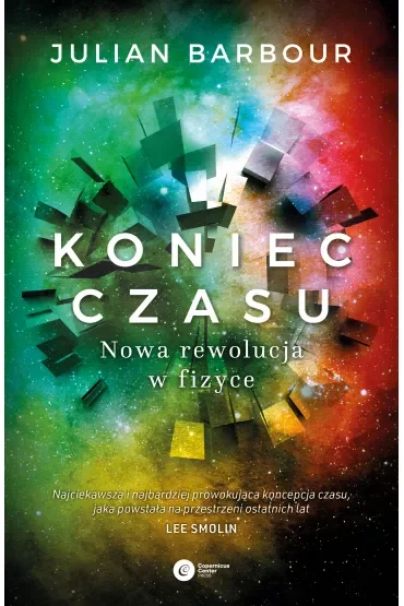 Koniec czasu. Nowa rewolucja w fizyce