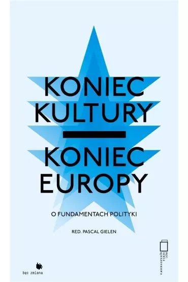 Koniec kultury - koniec Europy: o fundamentach polityki