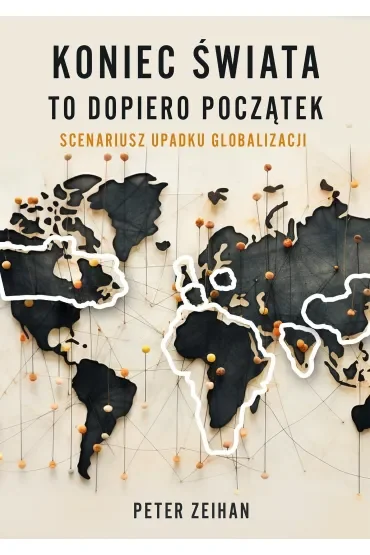Koniec świata to dopiero początek. Scenariusz upadku globalizacji