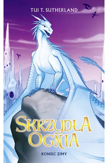 Koniec zimy. Skrzydła ognia. Tom 7