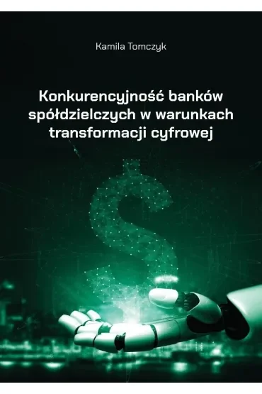Konkurencyjność banków spółdzielczych w warunkach transformacji cyfrowej
