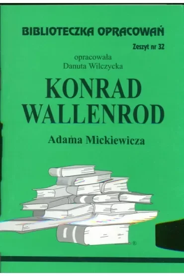 Konrad Wallenrod. Biblioteczka opracowań. Zeszyt nr 32