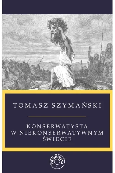 Konserwatysta w niekonserwatywnym świecie