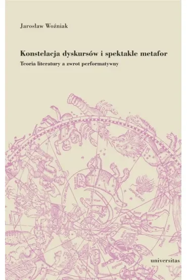 Konstelacja dyskursów i spektakle metafor. Teoria literatury a zwrot performatywny