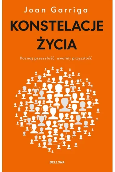 Konstelacje życia. Poznaj przeszłość, uwolnij przyszłość