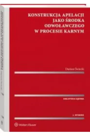 Konstrukcja apelacji jako środka odwoławczego