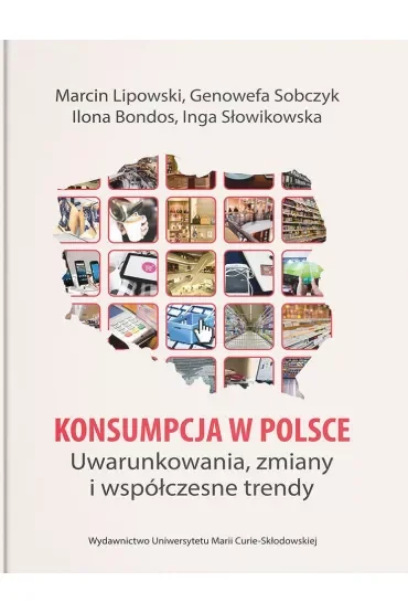 Konsumpcja w Polsce. Uwarunkowania, zmiany i współczesne trendy