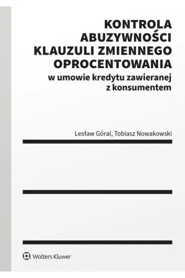 Kontrola abuzywności klauzuli zmiennego oprocentowania w umowie kredytu zawieranej z konsumentem