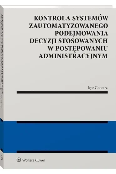 Kontrola systemów zautomatyzowanego podejmowania decyzji w postępowaniu administracyjnym