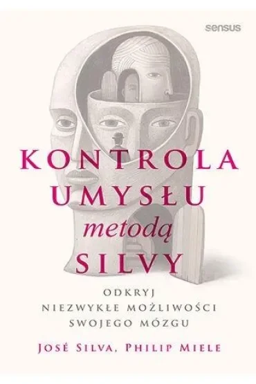 Kontrola umysłu metodą Silvy. Odkryj niezwykłe możliwości swojego mózgu