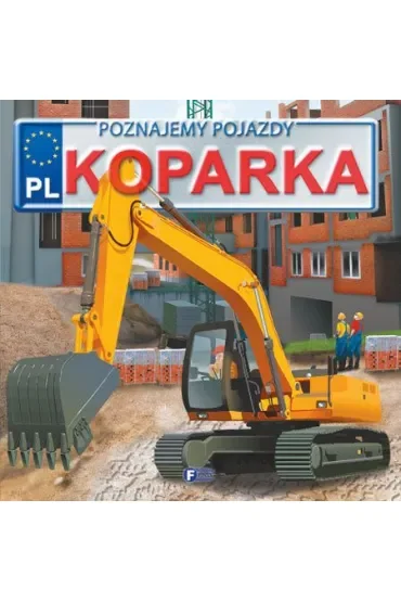Koparka. Poznajemy pojazdy