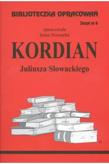 Kordian. Biblioteczka opracowań. Zeszyt nr 6