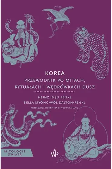 Korea. Przewodnik po mitach, rytuałach i wędrówkach dusz