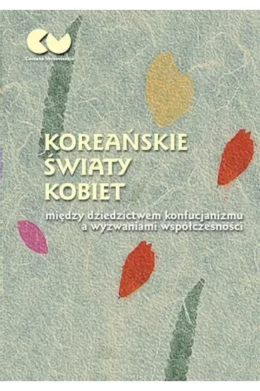 Koreańskie światy kobiet - między dziedzictwem konfucjanizmu a wyzwaniami współczesności