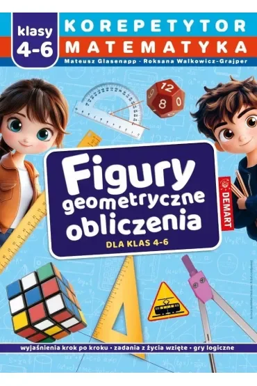 Korepetytor. Matematyka. Klasy 4-6. Figury geometryczne, obliczenia