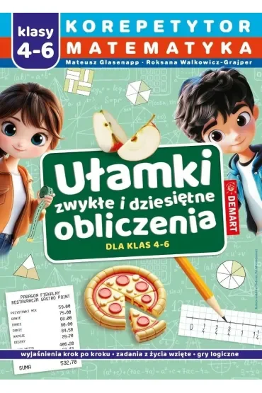 Korepetytor. Matematyka. Klasy 4-6. Ułamki zwykłe i dziesiętne, obliczenia