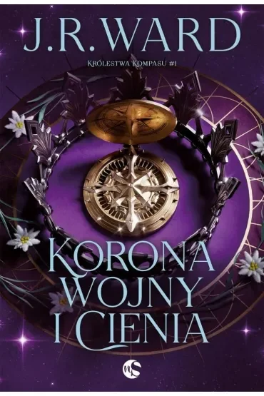 Korona wojny i cienia. Seria Królestwa Kompasu. Tom 1