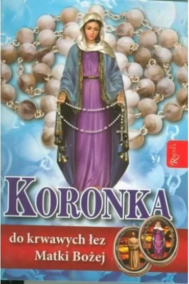 Koronka do krwawych łez Matki Bożej. Modlitewnik + różaniec