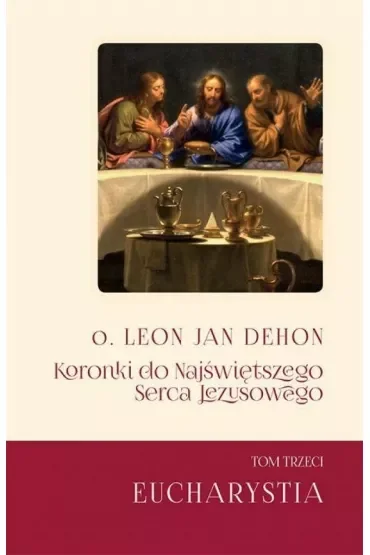 Koronki do Najświętszego Serca.. T.3 Eucharystia