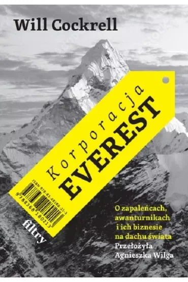 Korporacja Everest. O zapaleńcach, awanturnikach i ich biznesie na dachu świata