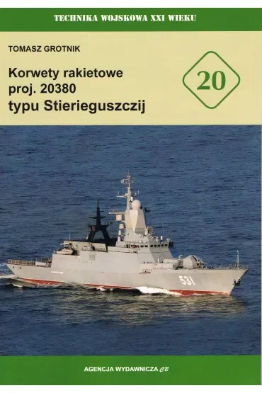 Korwety rakietowe proj. 20380 typu Stierieguszczij. Technika Wojskowa XXI Wieku