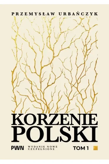 Korzenie Polski. Tom 1