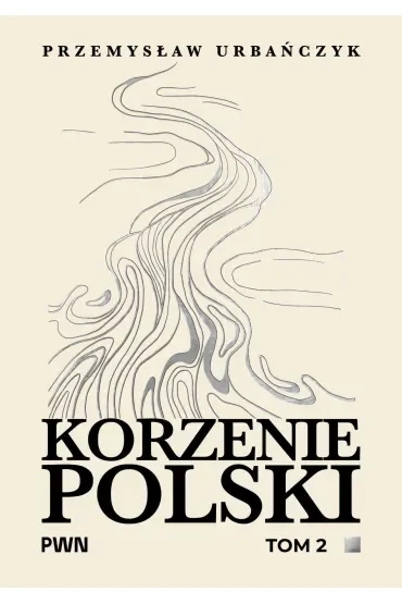 Korzenie Polski. Tom 2