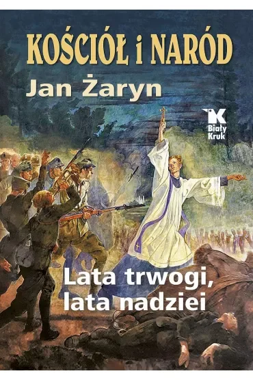 Kościół i Naród. Lata trwogi, lata nadziei