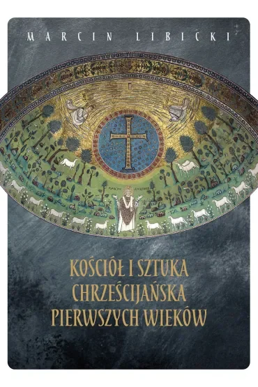 Kościół i sztuka chrześcijańska pierwszych wieków