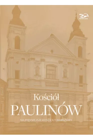 Kościół Paulinów. Najpiękniejsze kościoły Warszawy