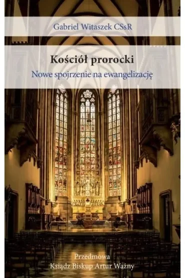 Kościół prorocki. Nowe spojrzenie na ewangelizację